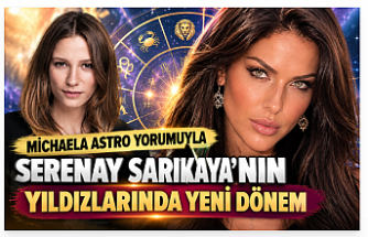 MİCHAELA ASTRO YORUMUYLA SERENAY SARIKAYA’NIN YILDIZLARINDA YENİ DÖNEM   2027’YE UZANAN ASTROLOJİK YOLCULUK