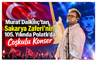 Murat Dalkılıç’tan Sakarya Zaferi’nin 105. Yılında Polatlı’da Coşkulu Konser