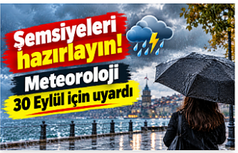 Şemsiyeleri hazırlayın! Meteoroloji 30 Eylül için uyardı
