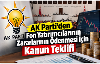 AK Parti’den Fon Yatırımcılarının Zararlarının Ödenmesi İçin Kanun Teklifi