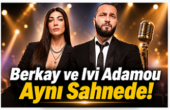 Berkay ve Ivi Adamou Aynı Sahnede!