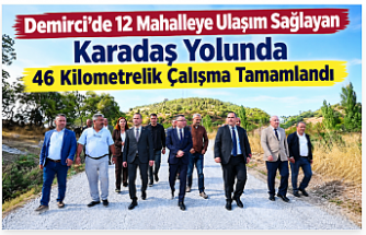 Demirci’de 12 Mahalleye Ulaşım Sağlayan Karadaş Yolunda 46 Kilometrelik Çalışma Tamamlandı