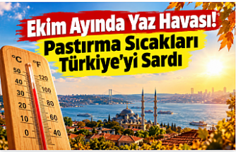 Ekim Ayında Yaz Havası! Pastırma Sıcakları Türkiye’yi Sardı