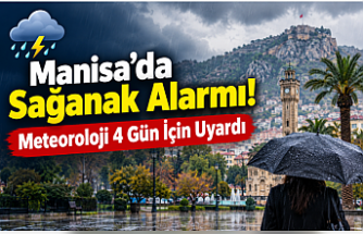 Manisa’da Sağanak Alarmı! Meteoroloji 4 Gün İçin Uyardı