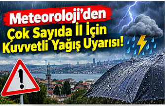 Meteoroloji’den Çok Sayıda İl İçin Kuvvetli Yağış Uyarısı!