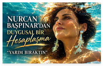 Nurcan Başpınar’dan Duygusal Bir Hesaplaşma: “Yarım Bıraktın”