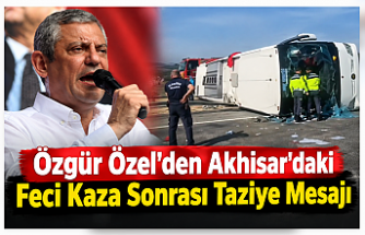 Özgür Özel’den Akhisar’daki Feci Kaza Sonrası Taziye Mesajı