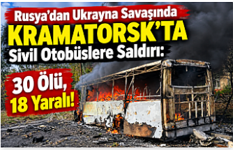 Rusya’dan Ukrayna Savaşında Kramatorsk’ta Sivil Otobüslere Saldırı: 30 Ölü, 18 Yaralı!