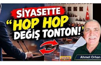 SİYASETTE “HOP HOP DEĞİŞ TONTON!” / Ahmet Orhan Yazdı...
