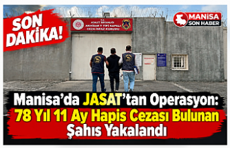 SON DAKİKA! Manisa’da JASAT’tan Operasyon: 78 Yıl 11 Ay Hapis Cezası Bulunan Şahıs Yakalandı