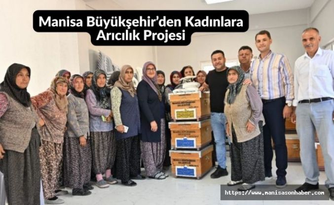 Manisa Büyükşehir’den Kadınlara Arıcılık Projesi