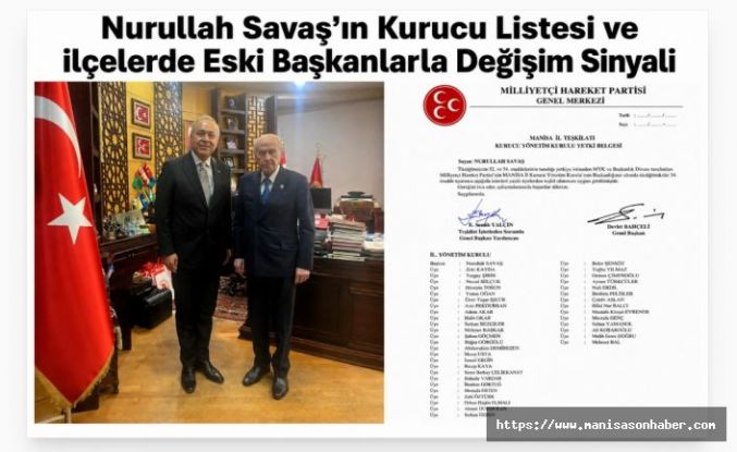MHP Manisa’da Yeni Dönem: Nurullah Savaş’ın Kurucu Listesi ve ilçelerde Eski Başkanlarla Değişim Sinyali