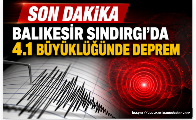 SON DAKİKA! Sındırgı'da 4.1 Büyüklüğünde Deprem Paniği