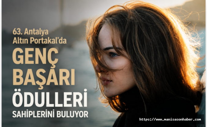 Antalya Altın Portakal'da Genç Başarı Ödülleri Sahiplerini Buluyor