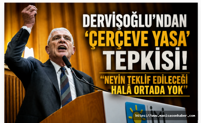 Dervişoğlu'ndan 'Çerçeve Yasa' Tepkisi: "Türk Milletinin Kanununu İmralı Yazamaz"