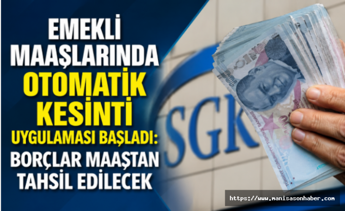 Emekli Maaşlarında Otomatik Kesinti Uygulaması Başladı: Borçlar Maaştan Tahsil Edilecek