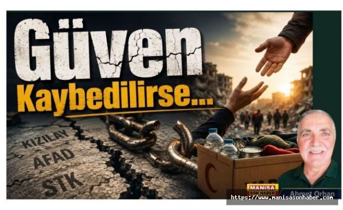 Güven Kaybedilirse… / Ahmet Orhan Yazdı...