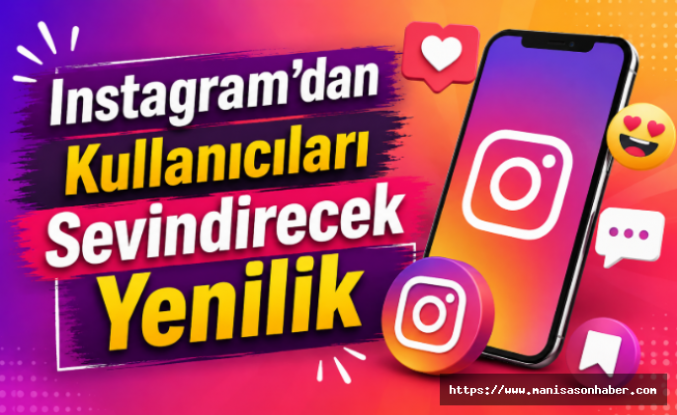 Instagram'dan Kullanıcıları Sevindirecek Yenilik