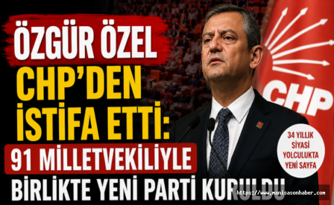 Özgür Özel CHP'den İstifa Etti: 91 Milletvekiliyle Birlikte Yeni Parti Kuruldu