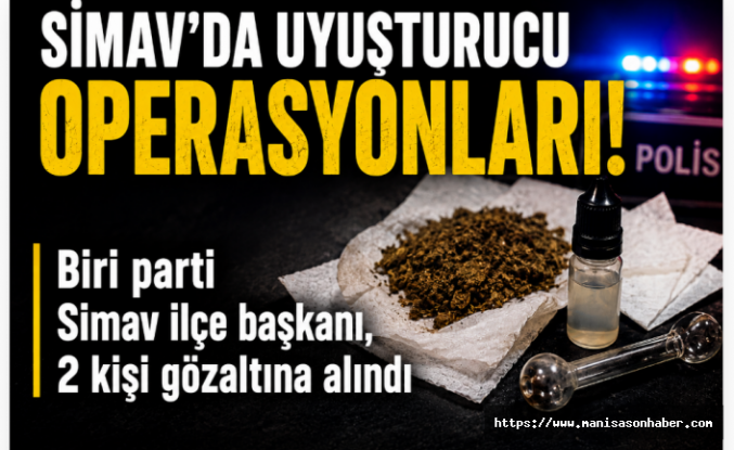 Simav’da uyuşturucu operasyonları: Sentetik kannabinoid ele geçirildi
