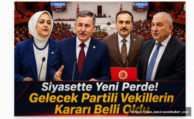 Siyasette Yeni Perde! Gelecek Partili Vekillerin Kararı Belli Oldu