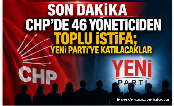 Toplu İstifa! 46 Yönetici Yeni Parti'ye Katılıyor
