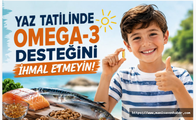 Yaz Tatilinde Ailelere Omega-3 Uyarısı: Çocukların Gelişimi İçin İhmal Etmeyin