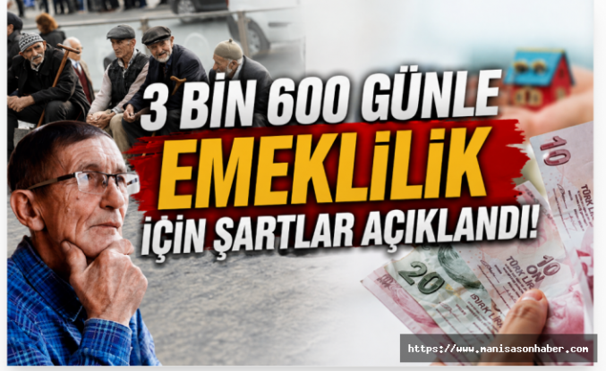 3 Bin 600 Günle Erken Emeklilikte Şartlar Netleşti! Kimler Yararlanabilecek?