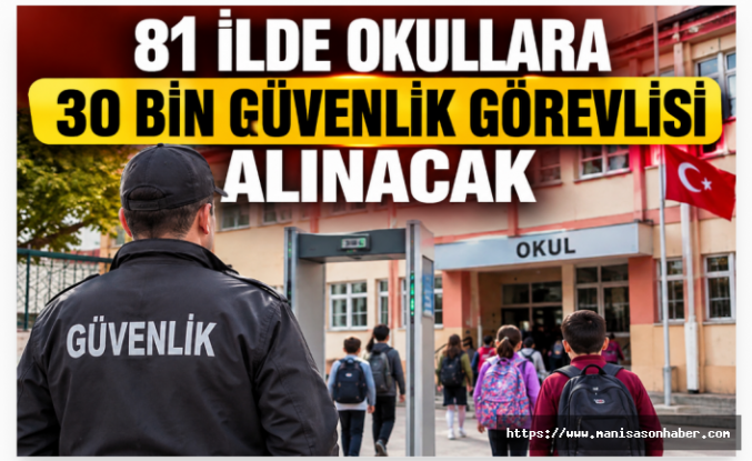 81 İlde Okullara 30 Bin Güvenlik Görevlisi Alınacak: Dedektörle Arama Yetkisi Verilecek