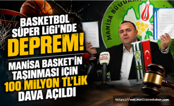 Basketbol Süper Ligi'nde Deprem! Manisa Basket'in Taşınması İçin 100 Milyon TL'lik Dava Açıldı