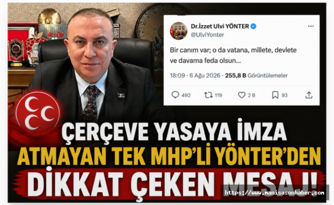 Çerçeve Yasaya İmza Atmayan Tek MHP'li Yönter'den Dikkat Çeken Mesaj
