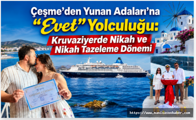 Çeşme’den Yunan Adaları’na “Evet” Yolculuğu: Kruvaziyerde Nikah ve Nikah Tazeleme Dönemi