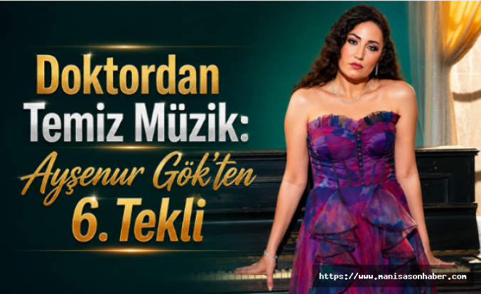 DOKTORDAN TEMİZ MÜZİK: AYŞENUR GÖK’TEN 6. TEKLİ!