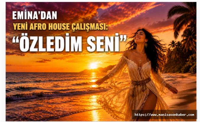 Emina’dan Yeni Afro House Çalışması: “Özledim Seni”