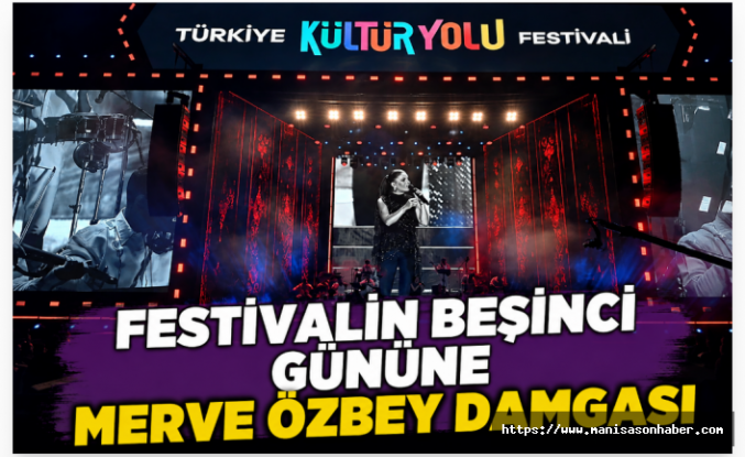 Festivalin Beşinci Gününe Merve Özbey Damgası