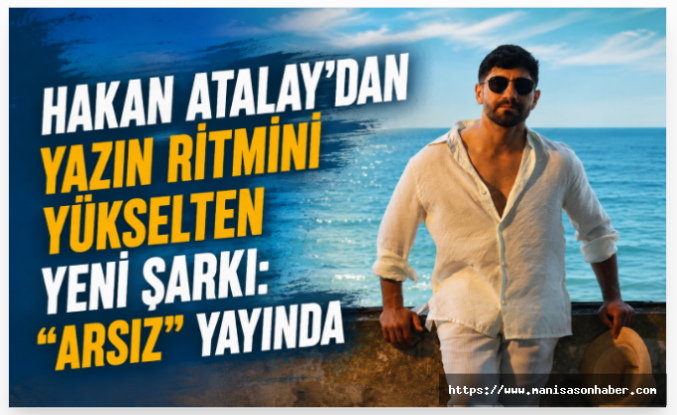 Hakan Atalay'dan Yazın Ritmini Yükselten Yeni Şarkı: "Arsız" Yayında