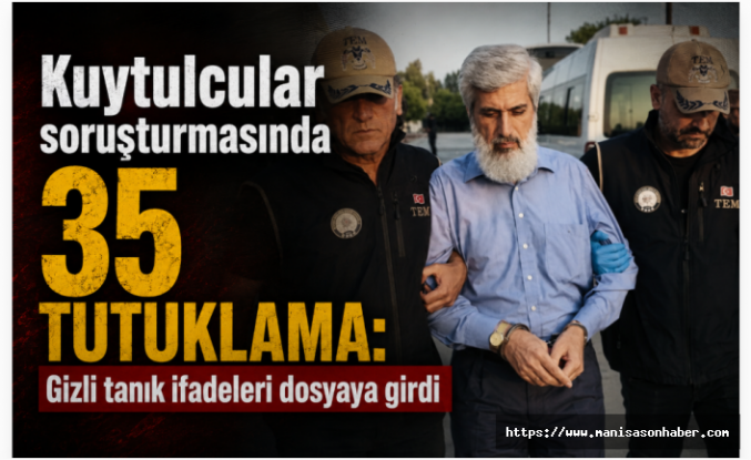 Kuytulcular soruşturmasında 35 tutuklama: Gizli tanık ifadeleri dosyaya girdi