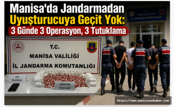 Manisa'da Jandarmadan Uyuşturucuya Geçit Yok: 3 Günde 3 Operasyon, 3 Tutuklama