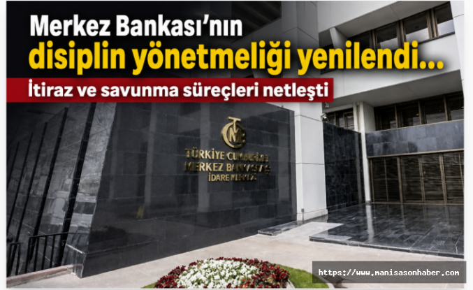 Merkez Bankası'nın disiplin yönetmeliği yenilendi... İtiraz ve savunma süreçleri netleşti
