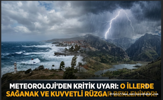 METEOROLOJİ’DEN KRİTİK UYARI: O İLLERDE SAĞANAK VE KUVVETLİ RÜZGAR BEKLENİYOR!