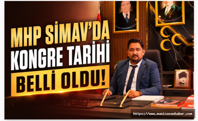MHP Simav'da Kongre Tarihi Belli Oldu: 17 Ağustos'ta Sandık Kurulacak