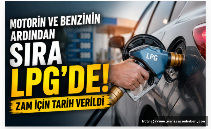 Motorin ve Benzinin Ardından LPG’ye de Zam Geliyor! Tarih Belli Oldu