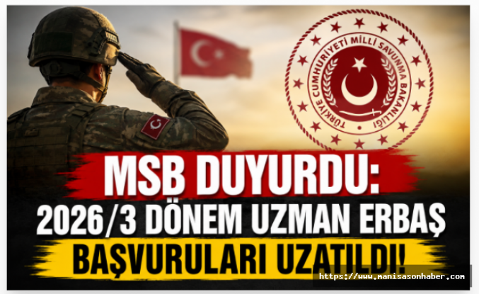 MSB Duyurdu: 2026/3 Dönem Uzman Erbaş Başvuruları Uzatıldı