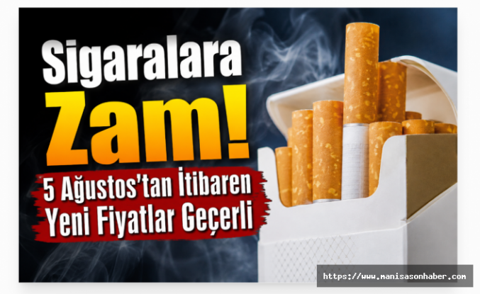 Sigaralara Zam! 5 Ağustos'tan İtibaren Yeni Fiyatlar Geçerli