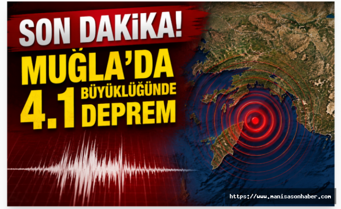 SON DAKİKA! Muğla’da 4.1 Büyüklüğünde Deprem