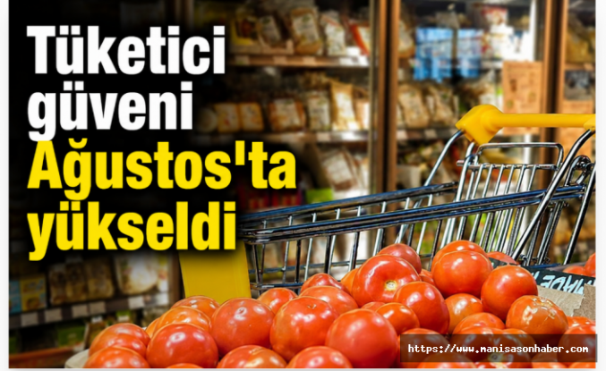 Tüketici güveni Ağustos'ta yükseldi