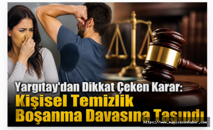 Yargıtay’dan Dikkat Çeken Karar: Kişisel Temizlik Boşanma Davasına Taşındı