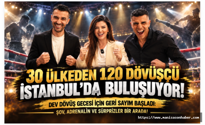 30 Ülkeden 120 Dövüşçü İstanbul’da Buluşuyor! Dev Dövüş Gecisi İçin Geri Sayım Başladı