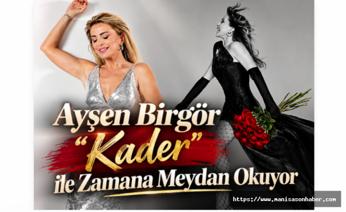 Ayşen Birgör “Kader” ile Zamana Meydan Okuyor