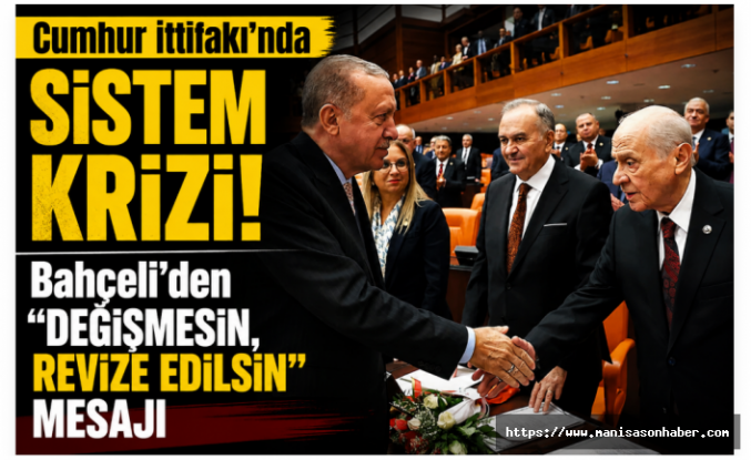 Cumhur İttifakı’nda Sistem Krizi! Bahçeli’den “Değişmesin, Revize Edilsin” Mesajı